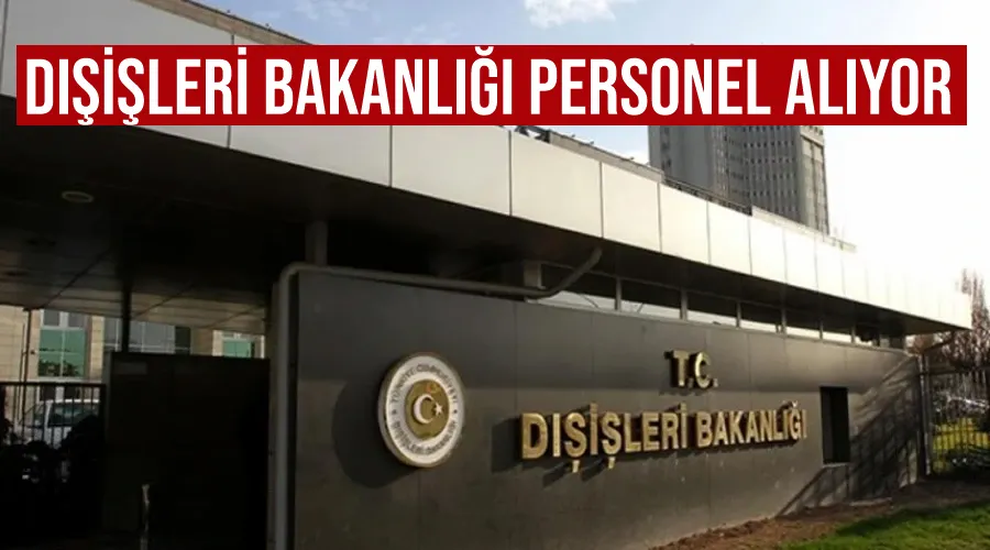  Dışişleri Bakanlığı personel alıyor