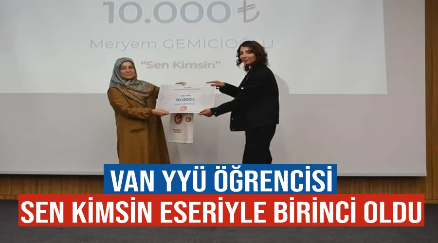 Van YYÜ öğrencisi ‘Sen Kimsin’ eseriyle birinci oldu