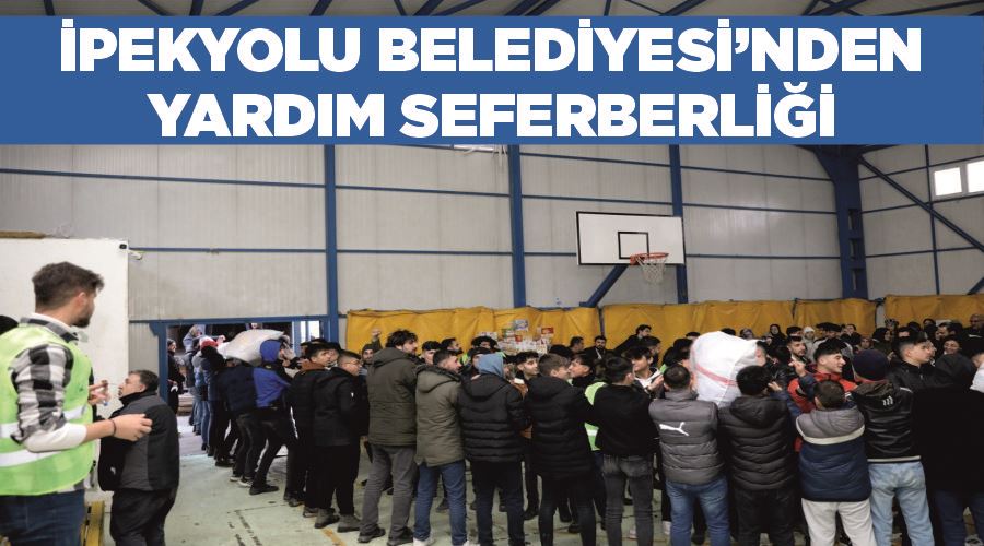 İpekyolu Belediyesi’nden yardım seferberliği