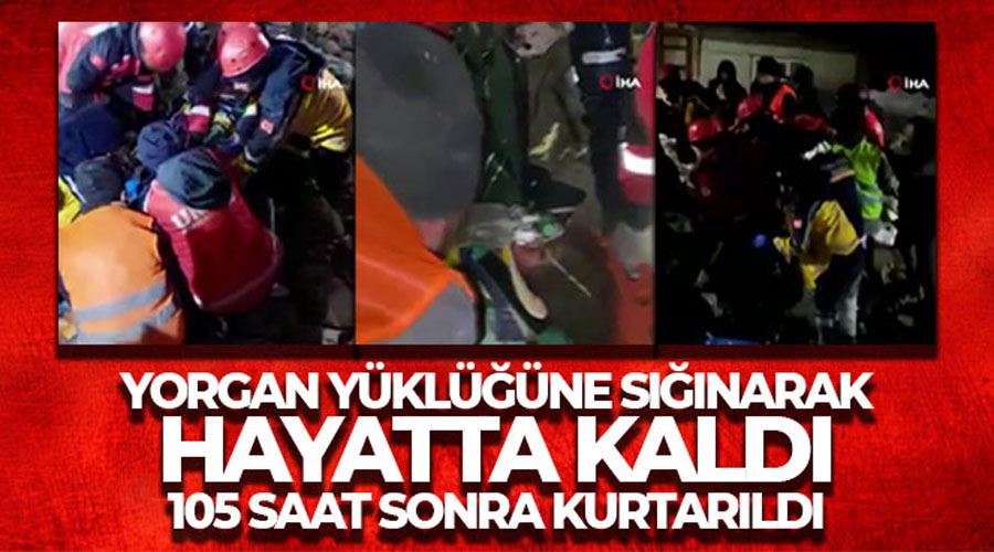 Yorgan yüklüğüne sığınarak hayatta kaldı, 105 saat sonra kurtarıldı