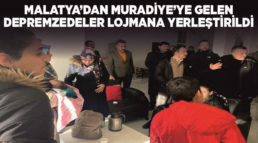 Malatya’dan Muradiye’ye gelen depremzedeler lojmana yerleştirildi