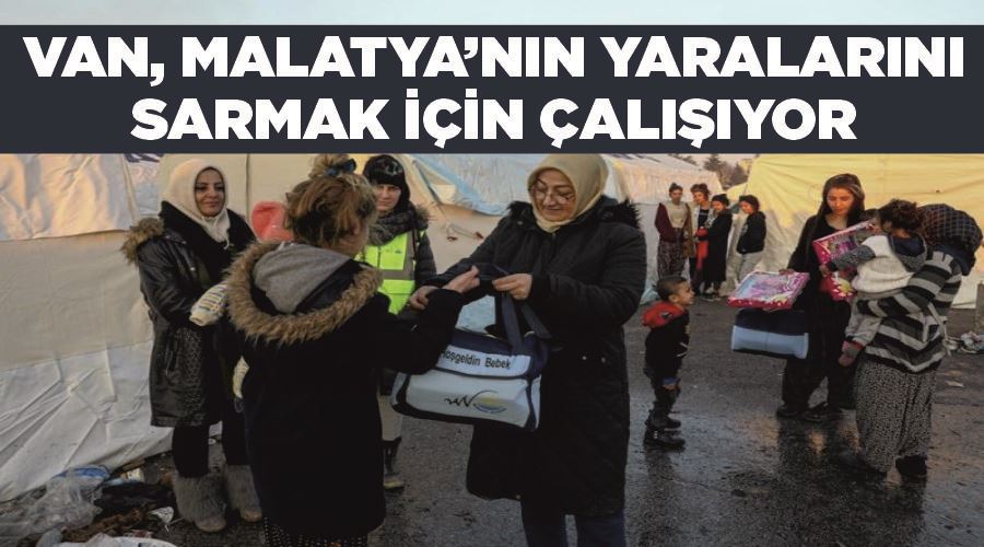 Van, Malatya’nın yaralarını sarmak için çalışıyor