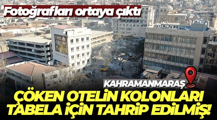Fotoğrafları ortaya çıktı: Çöken otelin kolonları tabela için tahrip edilmiş