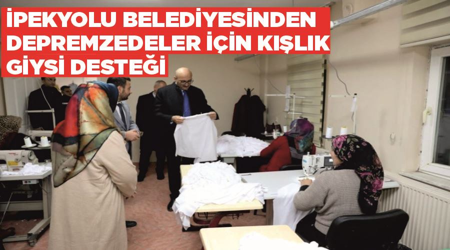 İpekyolu Belediyesinden depremzedeler için kışlık giysi desteği
