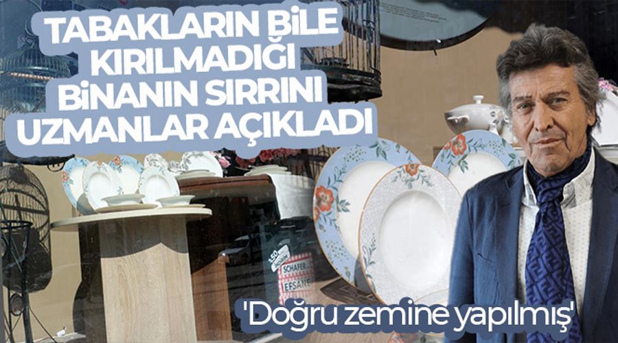 Tabakların bile kırılmadığı binanın sırrını uzmanlar açıkladı: 