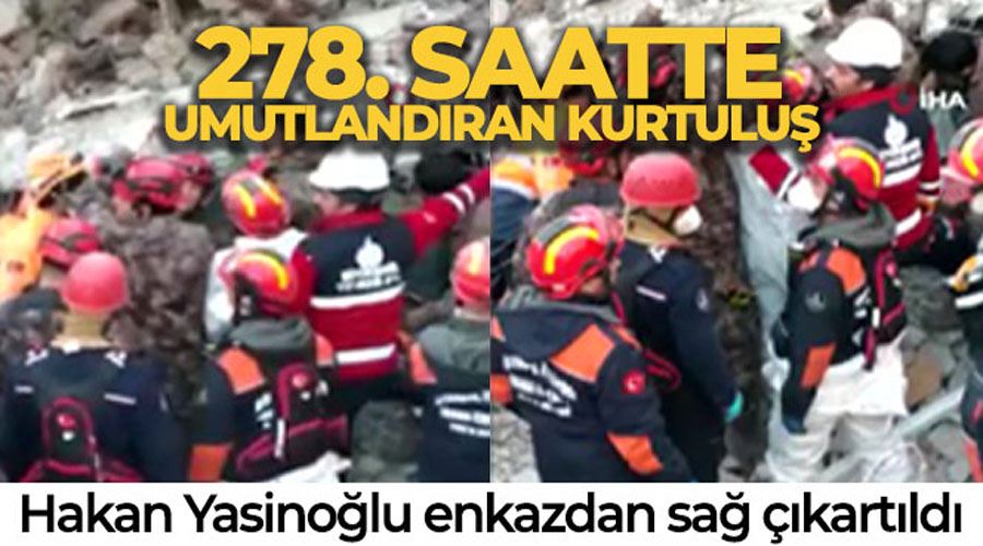 278’inci saatte inanılmaz kurtuluşun adı: Hakan