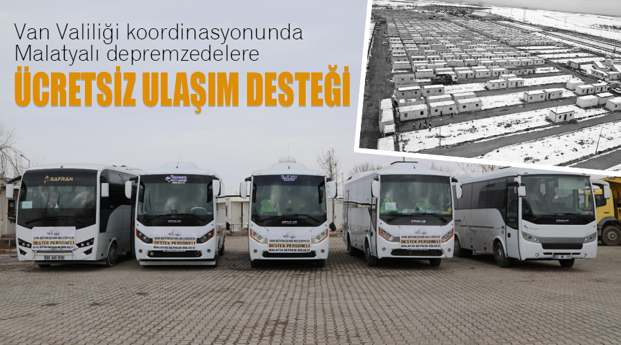 Van Valiliği koordinasyonunda Malatyalı depremzedelere ücretsiz ulaşım desteği