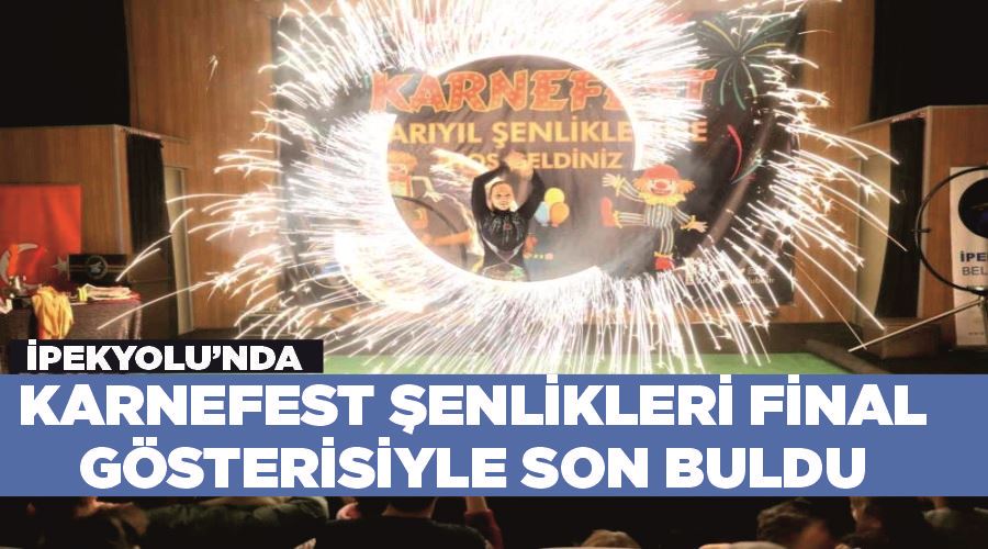 İpekyolu’nda “Karnefest” şenlikleri final gösterisiyle son buldu
