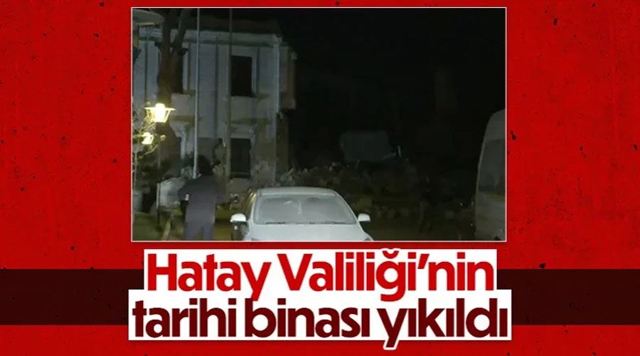 Hatay Valiliği binası kullanılamaz hale geldi