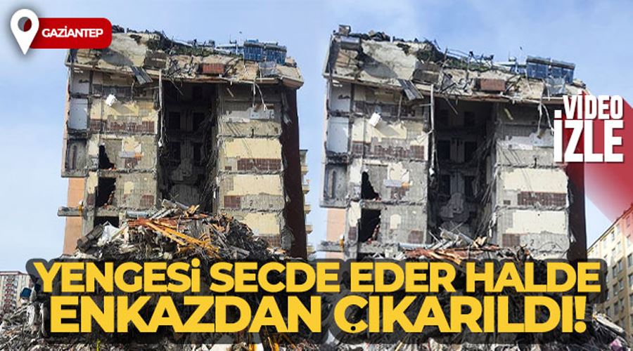Yengesi secde eder halde enkazdan çıkarıldı