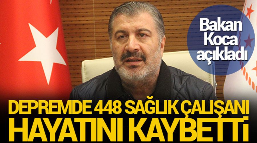Bakan Koca: “6 Şubat depremine yakalanan 448 sağlık çalışanı artık aramızda değil”