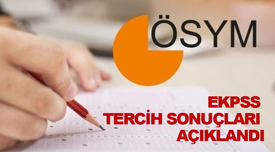 EKPSS tercih sonuçları açıklandı! ÖSYM EKPSS tercih sonucu sorgulama ekranı 