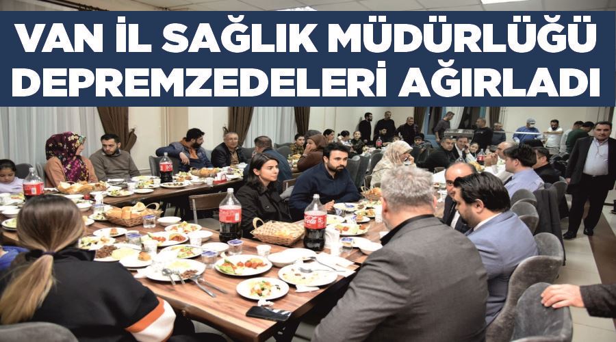 Van İl Sağlık Müdürlüğü depremzedeleri ağırladı