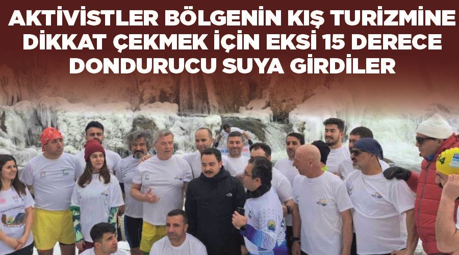 Aktivistler bölgenin kış turizmine dikkat çekmek için eksi 15 derece dondurucu suya girdiler