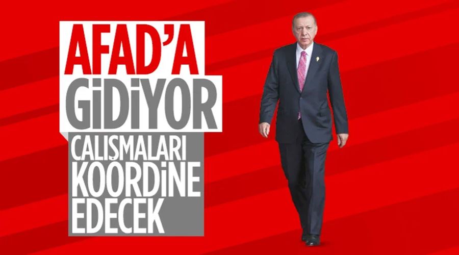 Cumhurbaşkanı Erdoğan, deprem çalışmalarını AFAD Başkanlığı