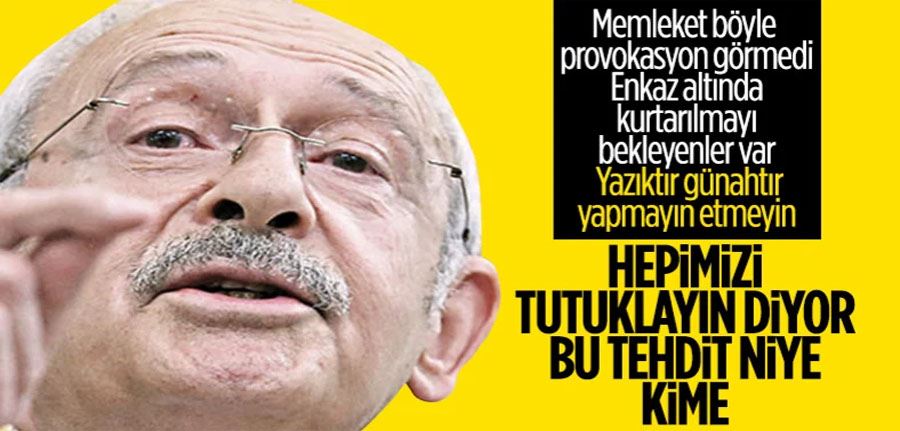 Millet canının derdindeyken Kemal Kılıçdaroğlu provokasyon peşinde