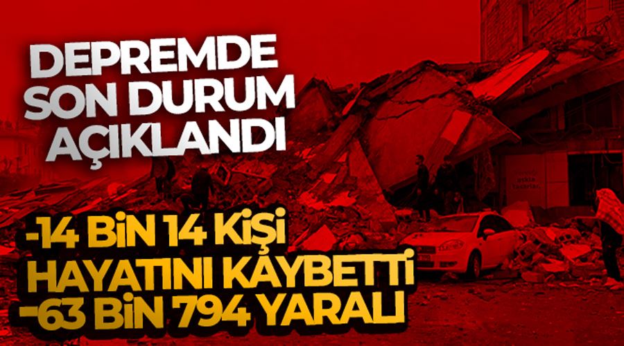Kahramanmaraş merkezli depremde can kaybı sayısı 14 bin 14 oldu
