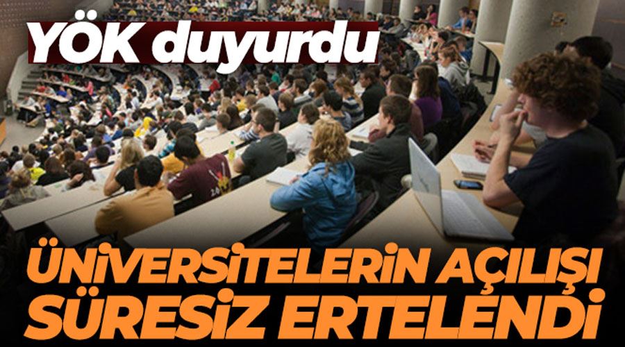 YÖK açıkladı; Üniversite açılışları ikinci bir duyuruya kadar ertelendi