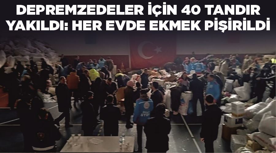 Depremzedeler için 40 tandır yakıldı: Her evde ekmek pişirildi