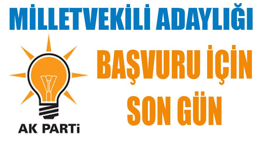 AK Parti’de milletvekilliği adaylık başvurusu için son gün!