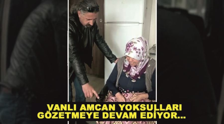 Vanlı amcan yoksulları gözetmeye devam ediyor...  