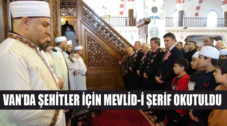 Van’da şehitler için Mevlid-i Şerif okutuldu