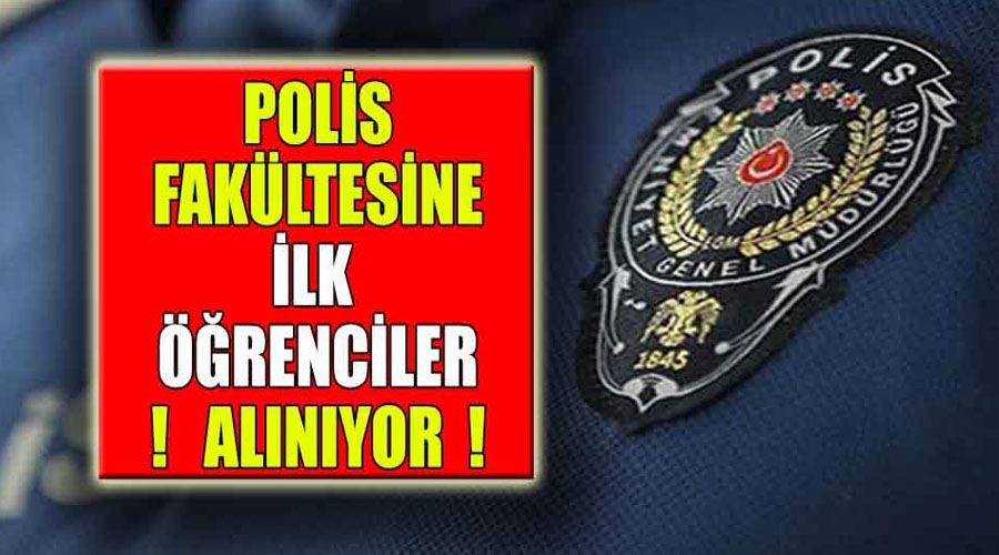 Polis Fakültesine ilk öğrenciler en az lise şartı ile alınıyor