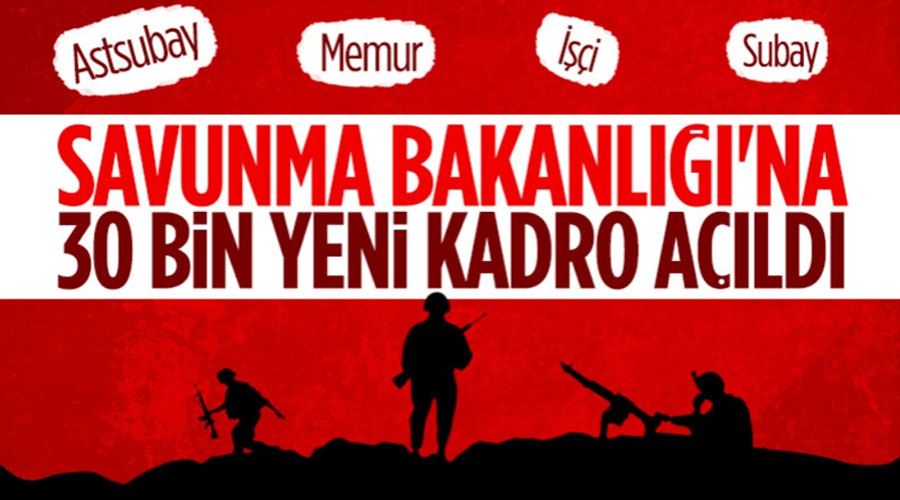 Milli Savunma Bakanı Hulusi Akar duyurdu! 30 bin personel alacağız
