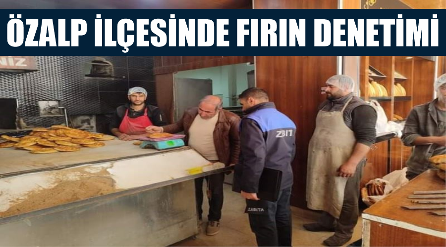 Özalp ilçesinde fırın denetimi