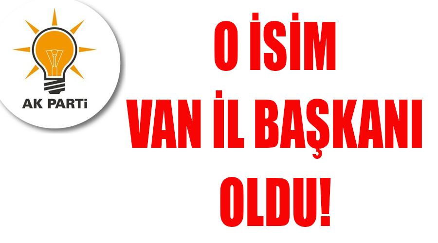 Emre Güray AK Parti Van İl Başkanı oldu!