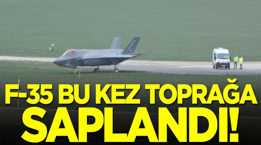 F-35 bu kez toprağa saplandı! ABD