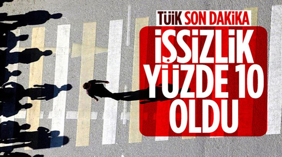 İşsizlik oranı yüzde 10 seviyesinde gerçekleşti