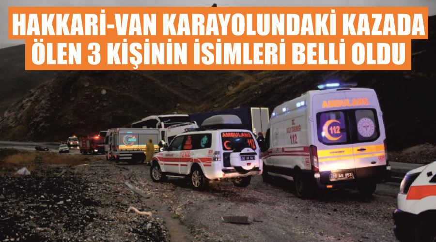 Hakkari-Van karayolundaki kazada ölen 3 kişinin isimleri belli oldu