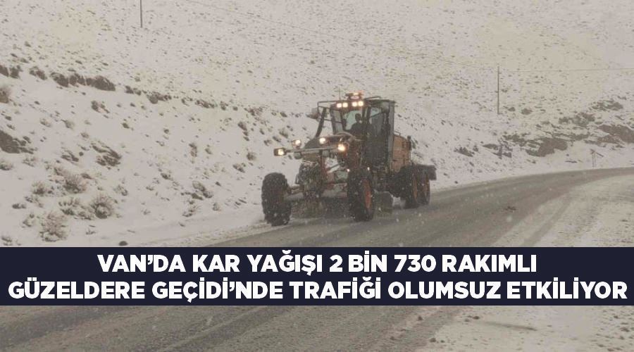 Van’da kar yağışı 2 bin 730 rakımlı Güzeldere Geçidi’nde trafiği olumsuz etkiliyor