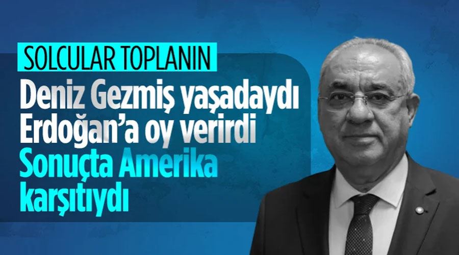 Önder Aksakal: Deniz Gezmiş yaşasaydı Erdoğan