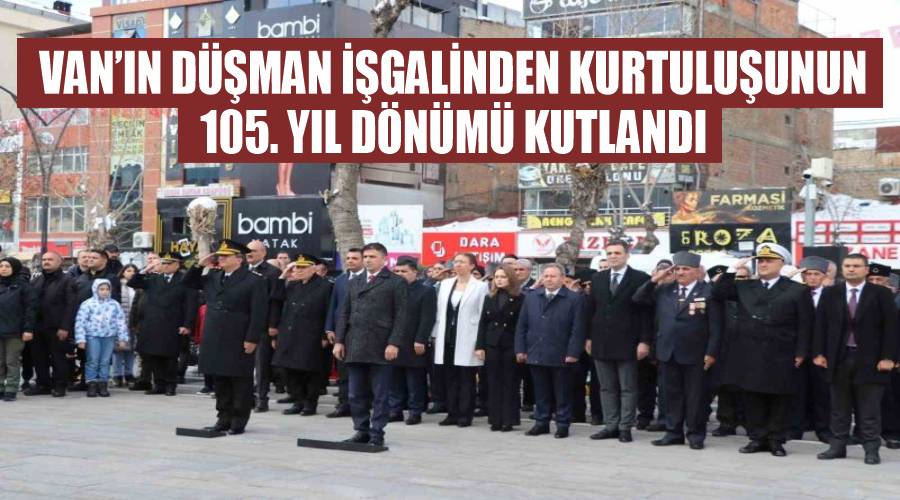 Van’ın düşman işgalinden kurtuluşunun 105. yıl dönümü kutlandı