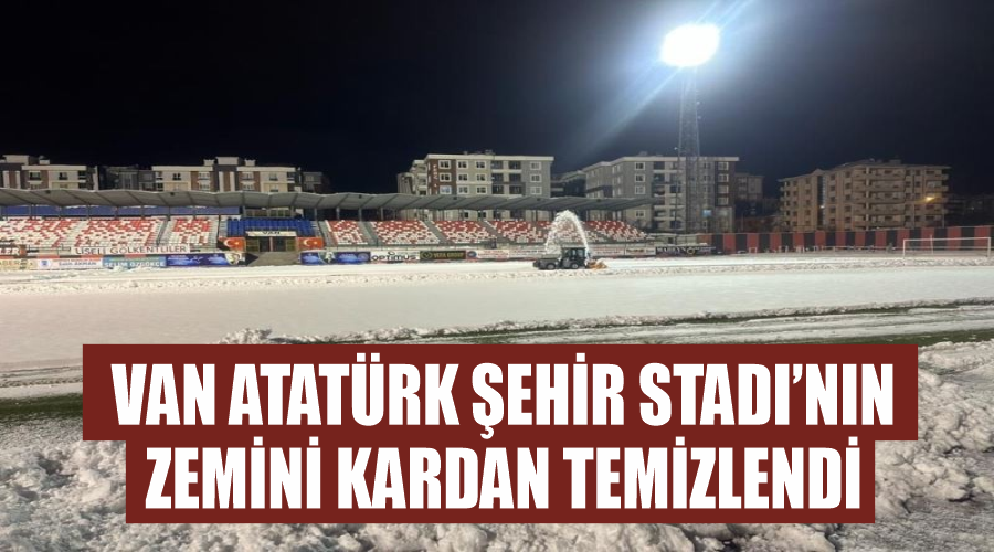 Van Atatürk Şehir Stadı’nın zemini kardan temizlendi