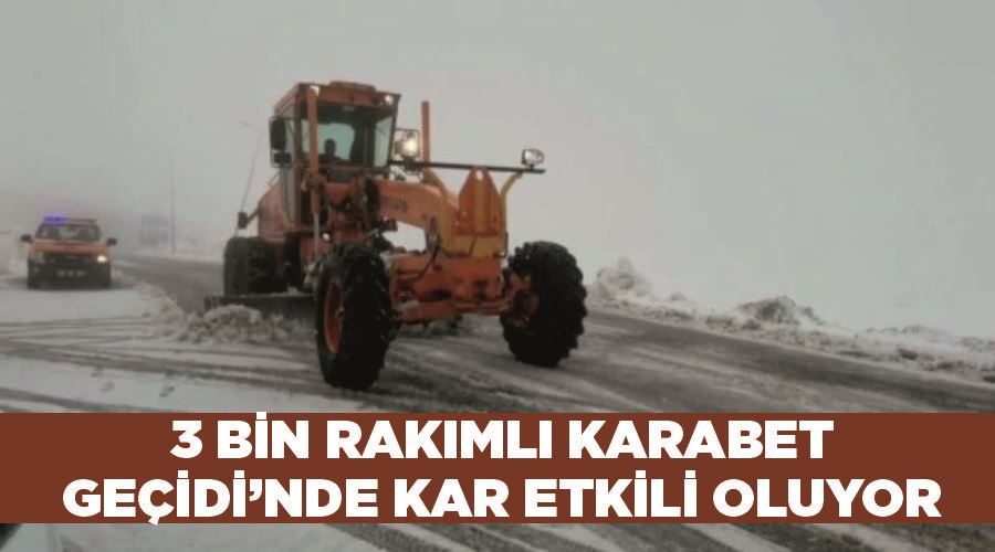 3 bin rakımlı Karabet Geçidi’nde kar etkili oluyor