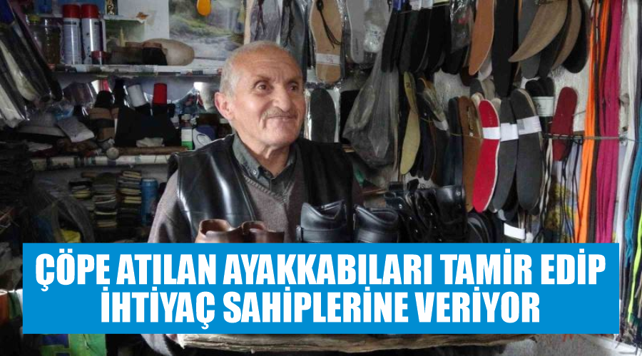 Çöpe atılan ayakkabıları tamir edip ihtiyaç sahiplerine veriyor