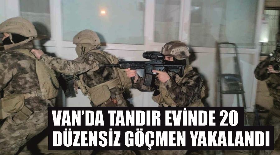 Van’da tandır evinde 20 düzensiz göçmen yakalandı
