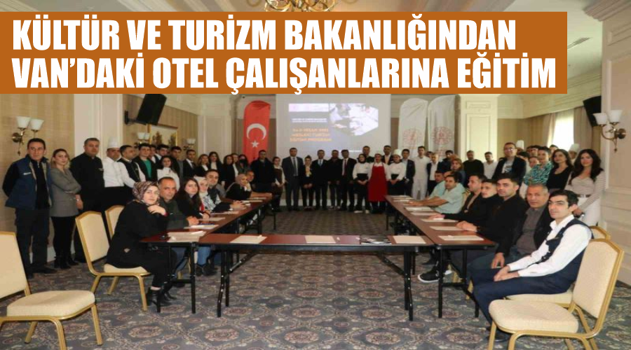 Kültür ve Turizm Bakanlığından Van’daki otel çalışanlarına eğitim