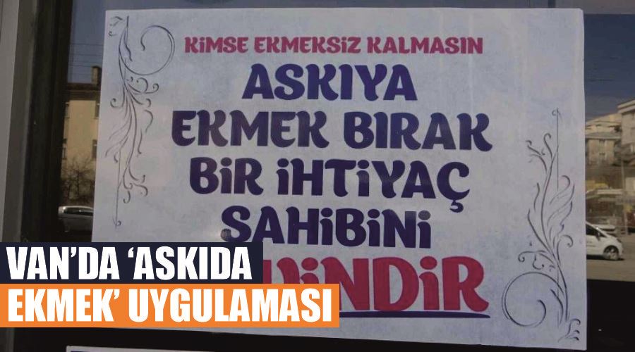 Van’da ‘askıda ekmek’ uygulaması