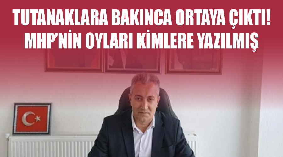 Tutanaklara bakınca ortaya çıktı! MHP’nin oyları kimlere yazılmış 