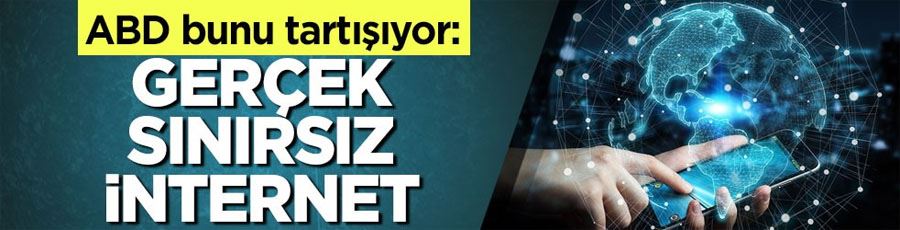 ABD bunu tartışıyor: Gerçek sınırsız internet