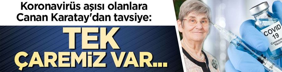 Koronavirüs aşısı olanlara Canan Karatay