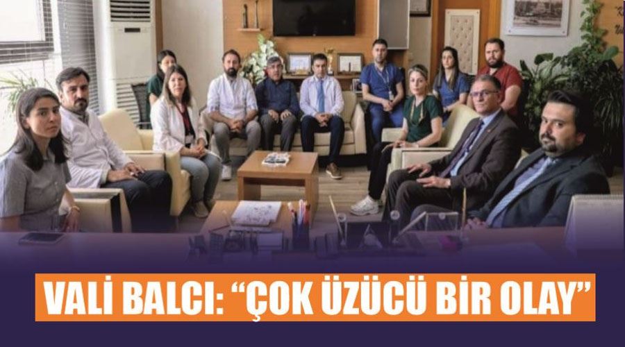 Vali Balcı: “Çok üzücü bir olay”