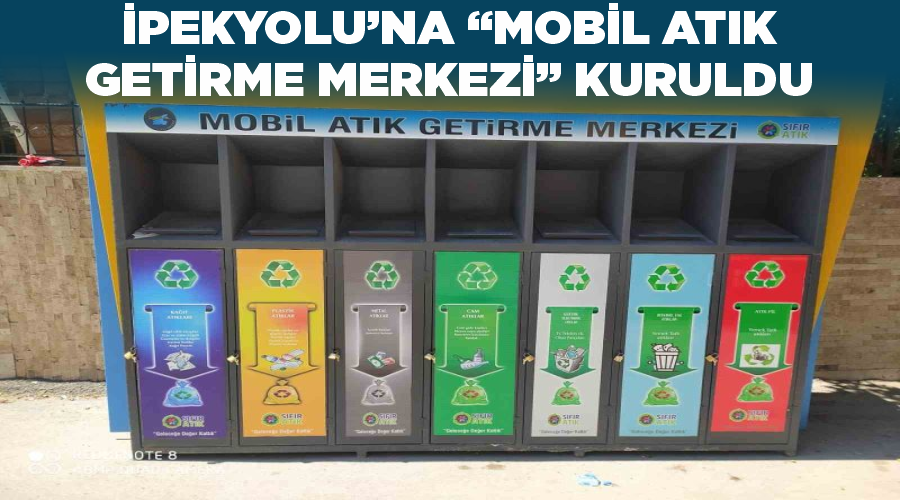 İpekyolu’na “Mobil Atık Getirme Merkezi” kuruldu