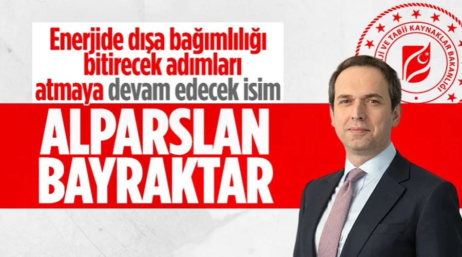 Enerji ve Tabii Kaynaklar Bakanı Alparslan Bayraktar oldu