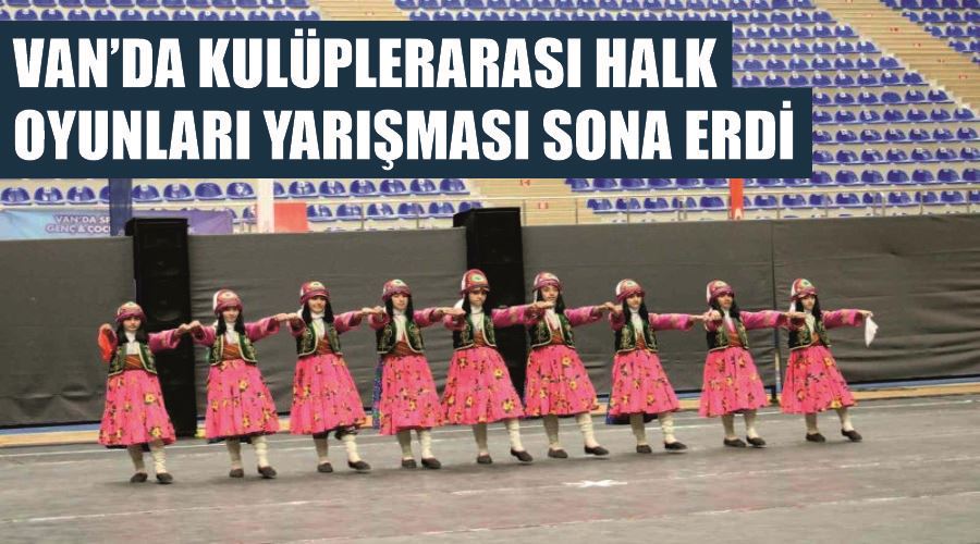 Van’da Kulüplerarası Halkoyunları Yarışması sona erdi