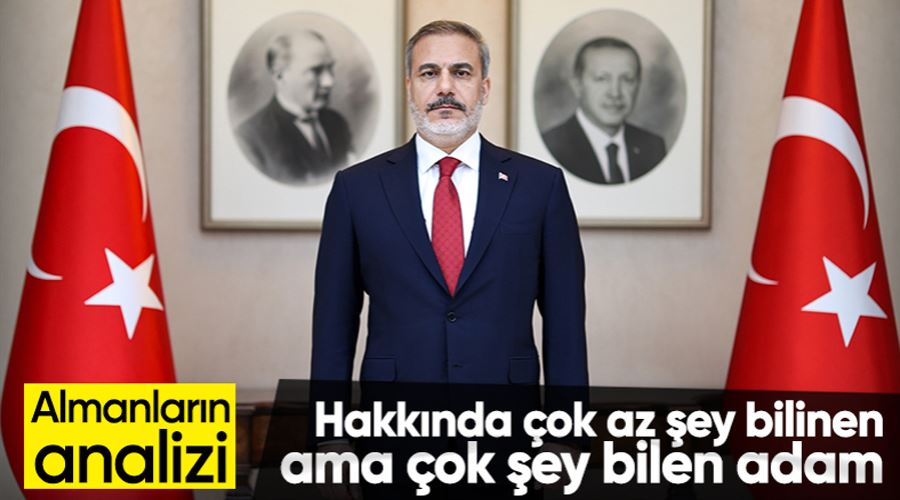 Alman basınından Hakan Fidan analizi: Her şeyi bilen adam